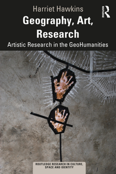 Paperback Geography, Art, Research: Artistic Research in the GeoHumanities Book