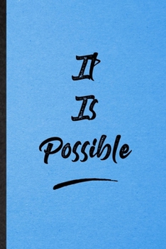 It Is Possible: Lined Notebook For Positive Motivation. Funny Ruled Journal For Support Faith Belief. Unique Student Teacher Blank Composition/ Planner Great For Home School Office Writing