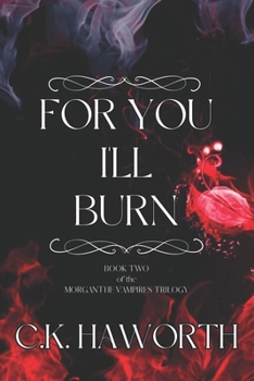 Paperback For You I'll Burn: Book 2 of The Morganthe Vampires Trilogy Book