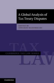 A Global Analysis of Tax Treaty Disputes 2 Volume Hardback Set - Book  of the Cambridge Tax Law