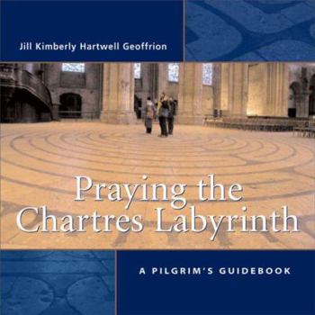 Paperback Praying the Chartres Labyrinth: A Pilgrim's Guidebook Book