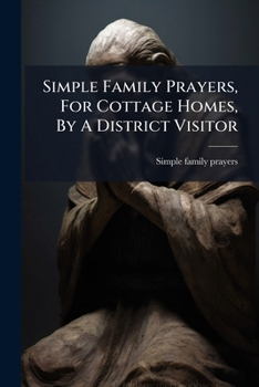 Paperback Simple Family Prayers, For Cottage Homes, By A District Visitor Book