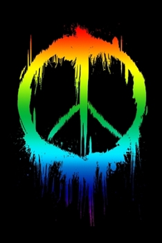 Paperback Notebook: Peace Sign Peaceful 60s 70's Retro Hippie Gift Rainbow Paint Drip Black Lined Journal Writing Diary - 120 Pages 6 x 9 Book