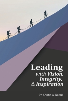 Paperback Leading with Vision, Integrity, and Inspiration Book