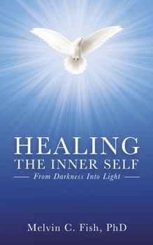 Paperback Healing the Inner Self: From Darkness Into Light Book