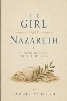 The Girl from Nazareth: A Novel of Mary, Mother of Jesus