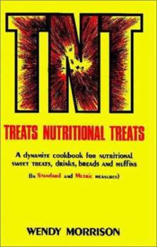 Spiral-bound T.N.T. Cookbook: A Dynamite Cookbook for Nutritional Treats Book