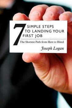 Paperback Seven Simple Steps to Landing Your First Job Book