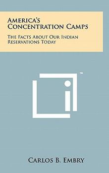 Hardcover America's Concentration Camps: The Facts about Our Indian Reservations Today Book