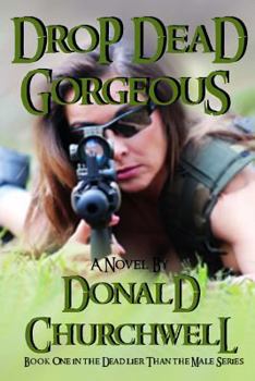 Drop Dead Gorgeous - Book #1 of the Deadlier Than the Male