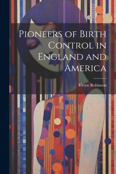 Pioneers of Birth Control in England and America