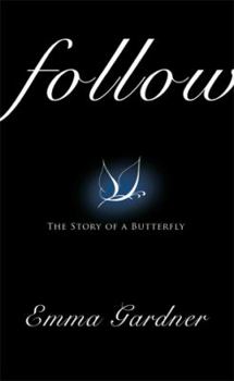 Hardcover Follow: The Story of a Butterfly Book