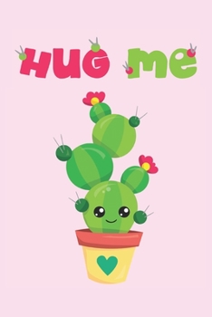 Hug Me: Cute Blank Lined Journal Valentine's Day Gift Cactus Plant Pun Notebook Greeting Card Alternative