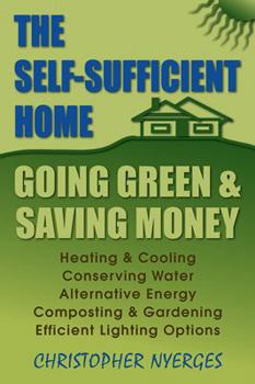 Paperback The Self-Sufficient Home: Going Green and Saving Money Book