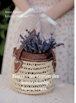 Elsass - der Garten des Sonnenkönigs.: Russische Ausgabe. (Russian Edition)