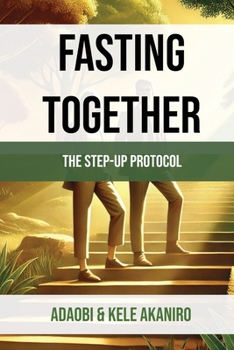Paperback Fasting Together(TM): The Step-Up Protocol(TM) Book