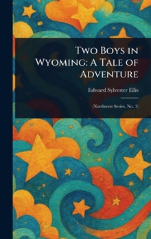 Hardcover Two Boys in Wyoming: A Tale of Adventure Book