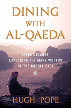 Hardcover Dining with Al-Qaeda: Three Decades Exploring the Many Worlds of the Middle East Book