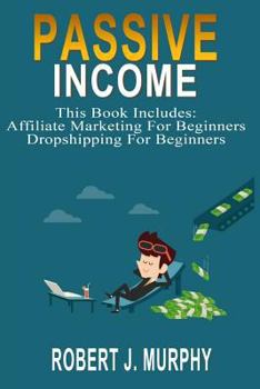 Paperback Passive Income: 2 Manuscripts - Affiliate Marketing For Beginners, Dropshipping For Beginners Book