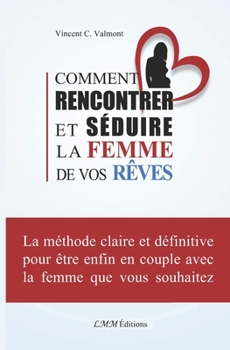 Paperback Comment rencontrer et séduire la femme de vos rêves [French] Book