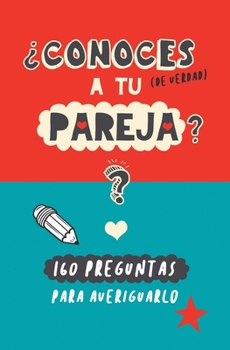 Paperback ¿Conoces a tu pareja?: 160 preguntas para averiguarlo. Un regalo para parejas original y divertido. Libro de preguntas para parejas [Spanish] Book