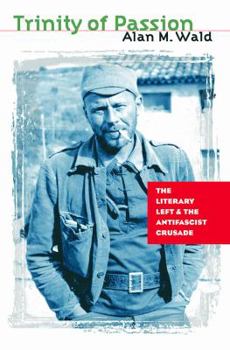 Paperback Trinity of Passion: The Literary Left and the Antifascist Crusade Book