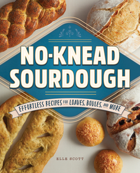 Paperback No-Knead Sourdough: Effortless Recipes for Loaves, Boules, and More Book