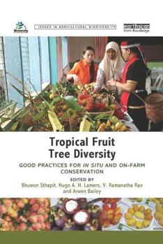 Tropical Fruit Tree Diversity: Good Practices for in Situ and On-Farm Conservation