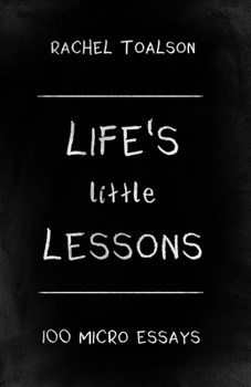 Life's Little Lessons: 100 Micro Essays