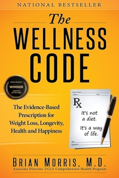 Paperback The Wellness Code: The Evidence-Based Prescription for Weight Loss, Longevity, Health and Happiness Book