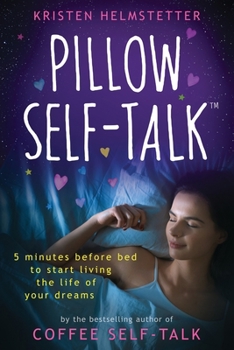 Paperback Pillow Self-Talk: 5 Minutes Before Bed to Start Living the Life of Your Dreams Book