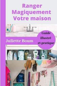 Paperback Ranger magiquement Votre maison: Guide illustré et pratique [French] Book