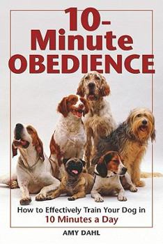 Paperback 10-Minute Obedience: How to Effectively Train Your Dog in 10 Minutes a Day Book