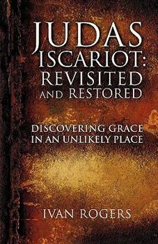 Paperback Judas Iscariot: Revisited and Restored Book