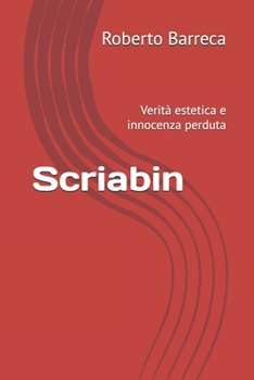 Scriabin: Verità estetica e innocenza perduta (Roberto Barreca) (Italian Edition)