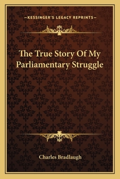 Paperback The True Story Of My Parliamentary Struggle Book