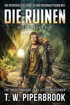Die Ruinen 3: Eine dystopische Gesellschaft in einer postapokalyptischen Welt (German Edition)