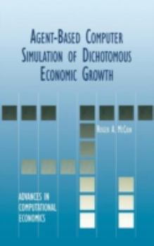 Hardcover Agent-Based Computer Simulation of Dichotomous Economic Growth Book