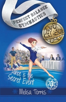 Dance is the Secret Event - Book #3 of the Perfect Balance Gymnastics