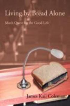 Paperback Living by Bread Alone: Man's Quest for the Good Life Book