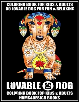 50 Lovable Dogs Coloring Book For Kids & Adults: An Kids & Adult Coloring Book Featuring Fun and Relaxing Lovable Dog Designs (NEW EDITION 8.5''x11'')