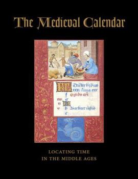Paperback The Medieval Calendar: Locating Time in the Middle Ages Book