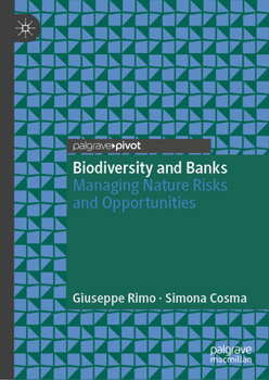 Biodiversity Loss and Financial Stability: Rethinking Banking in the Age of Nature Risk (Palgrave Studies in Impact Finance)