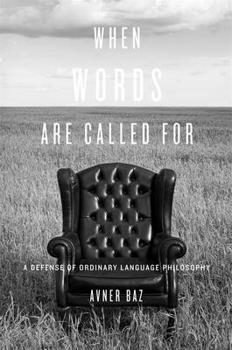 Hardcover When Words Are Called for: A Defense of Ordinary Language Philosophy Book