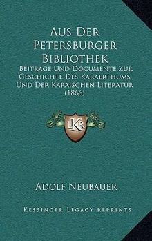 Paperback Aus Der Petersburger Bibliothek: Beitrage Und Documente Zur Geschichte Des Karaerthums Und Der Karaischen Literatur (1866) [German] Book