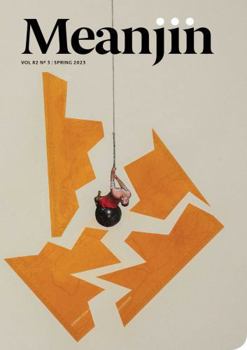 Meanjin Vol 82, No 3 - Book #82 of the Meanjin
