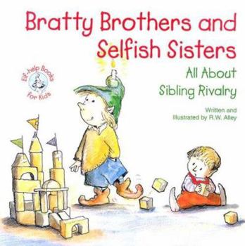 Hardcover Bratty Brothers and Selfish Sisters: All about Sibling Rivalry Book