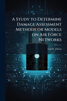Paperback A Study to Determine Damage Assessment Methods or Models on Air Force Networks Book