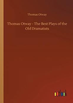 Paperback Thomas Otway - The Best Plays of the Old Dramatists Book