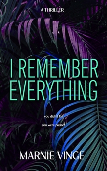 I Remember Everything: a dark and twisty psychological thriller